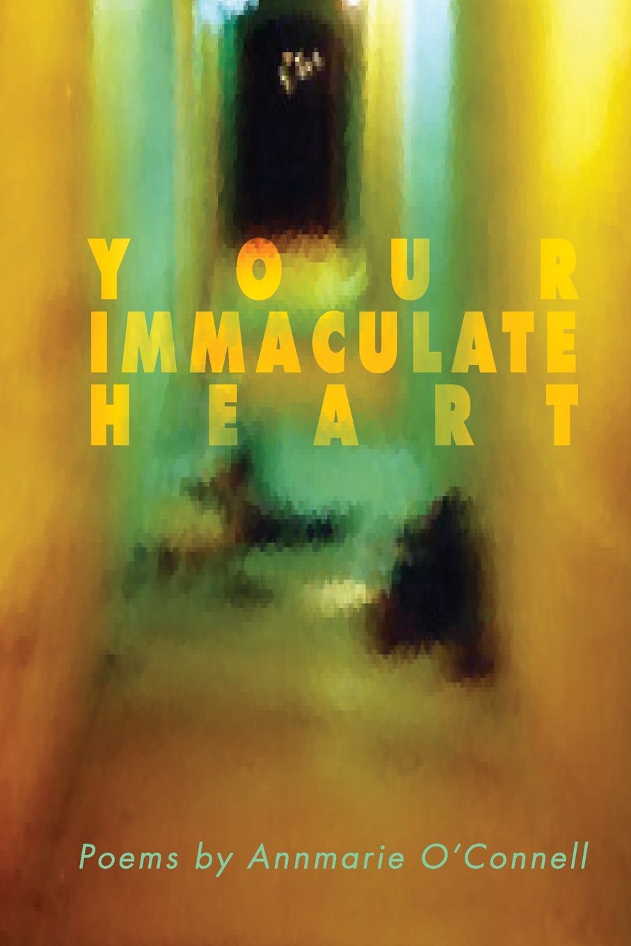 Your Immaculate Heart by Annmarie O'Connell