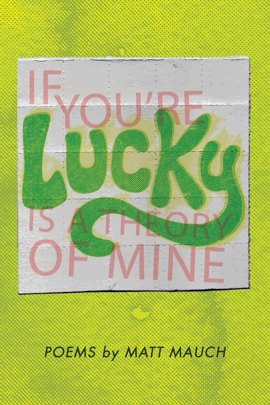 If You're Lucky is a Theory of Mine by Matt Mauch