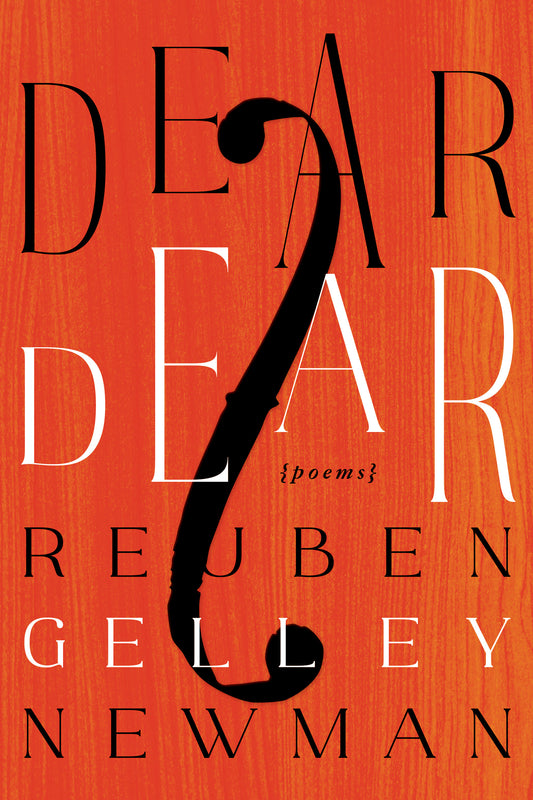 Pre-order: Dear Dear by Reuben Gelley Newman