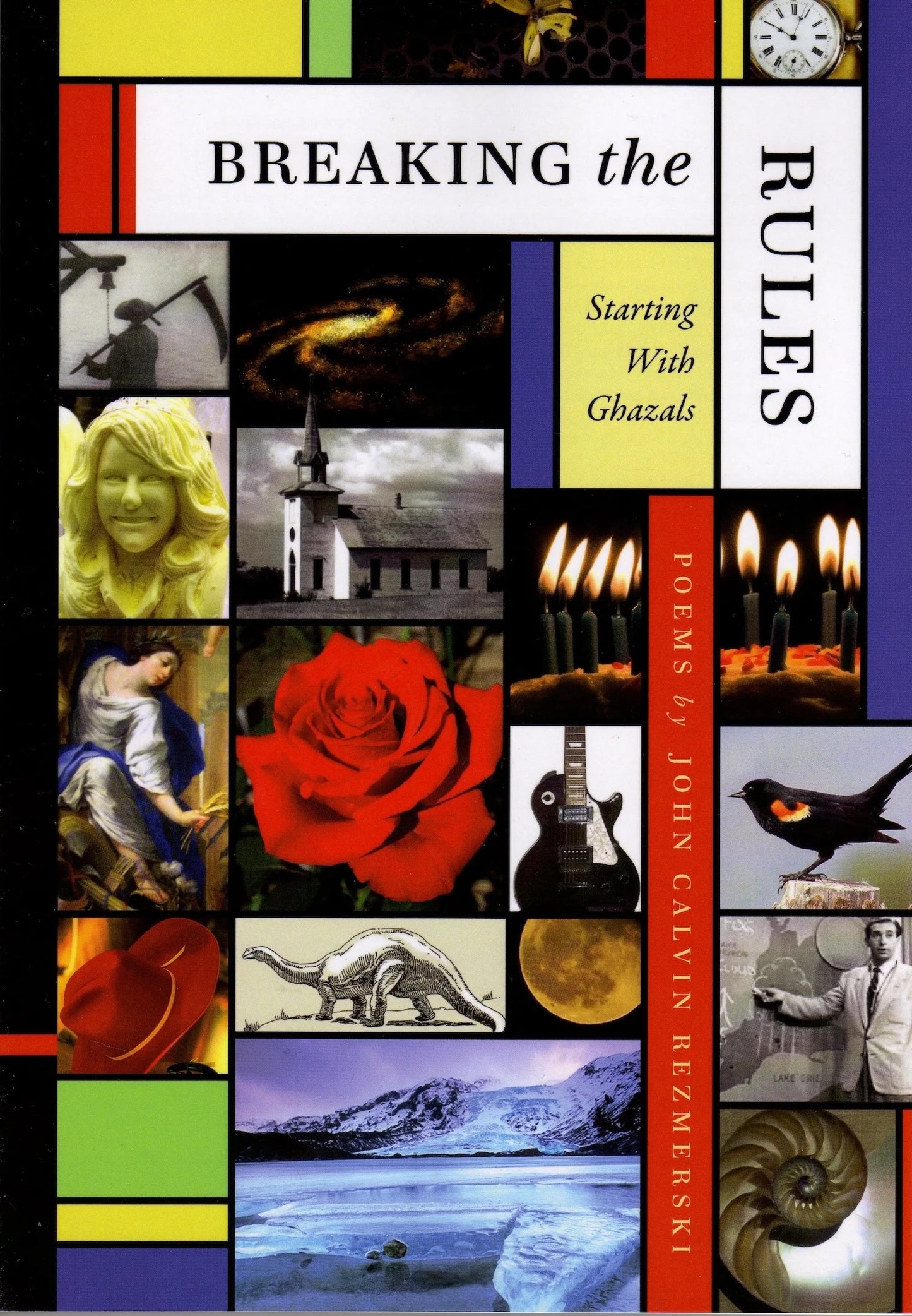 Breaking the Rules: Starting with Ghazals by John Calvin Rezmerski