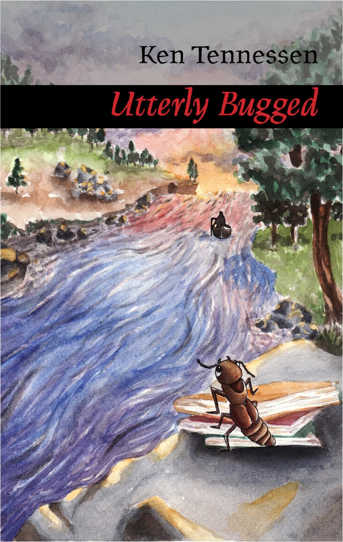 Utterly Bugged by Ken Tennessen