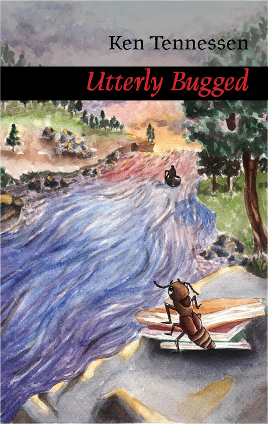 Utterly Bugged by Ken Tennessen