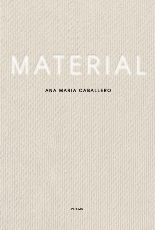 Pre-Order: Material by Ana Maria Caballero
